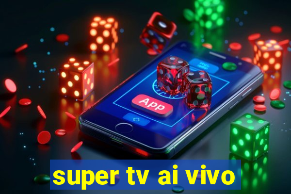 super tv ai vivo